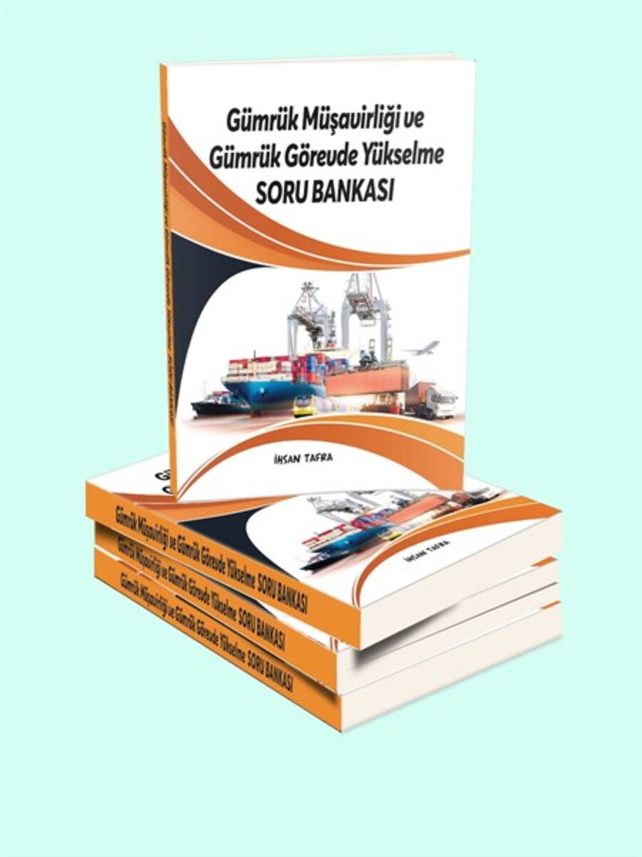 İhsan Tafra Gümrük Müşavirliği ve Gümrük Görevde Yükselme Soru Bankası